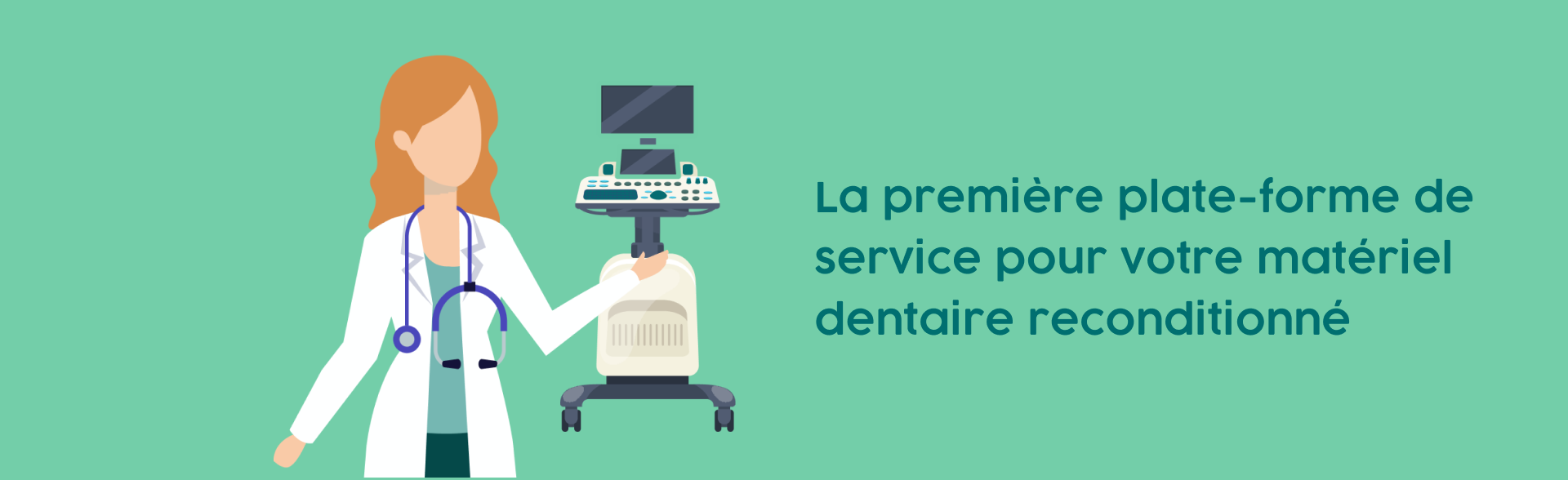 La premiere plateforme de service pour votre matériel dentaire reconditionné